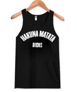Hakuna Matata Bitches Tanktop