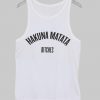 Hakuna Matata Bitches Tanktop