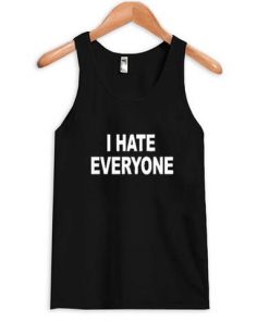 I Hate Everyone Tanktop