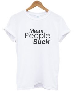 Mean Peole Suck Tshirt