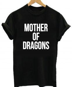 Mother Of Dragons Tshirt
