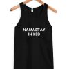 Namast'ay In Bed Tanktop