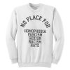 No Place For Racism Sweatshirt