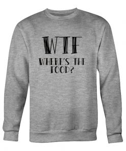 Where's The Food Sweatshirt