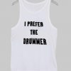 I Prefer The Drummer Tanktop - White