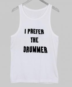 I Prefer The Drummer Tanktop - White