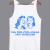 All The Cool Girls Are Lesbians Tanktop