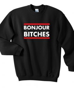 Bonjour Bitches Sweatshirt