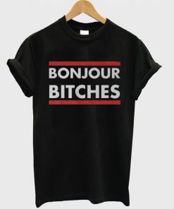 Bonjour Bitches Unisex Tshirt