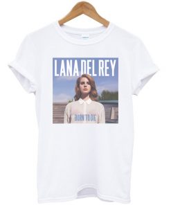 Born To Die Lana Del Rey Unisex Tshirt