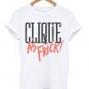 Clique As Frick! Unisex Tshirt