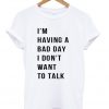 Having Bad Day Tshirt