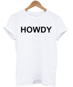 Howdy Tshirt