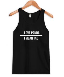 I love Panda I Mean Tao Tanktop