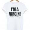 I'm a Virgin Quote Tshirt