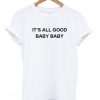 Its All Good Baby Baby Tshirt