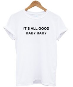 Its All Good Baby Baby Tshirt
