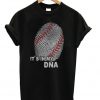 Its In My Dna Unisex Tshirt