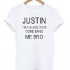 Justin I'm A Glass Door Come Bang Me Bro Tshirt