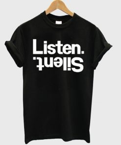 Listen Silent Tshirt