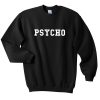 Psycho Unisex Sweatshirts