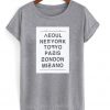 Seoul NewYork Tokyo Paris London Milano Unisex Tshirt