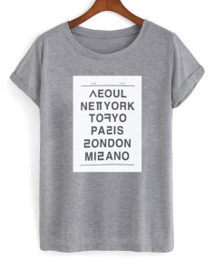 Seoul NewYork Tokyo Paris London Milano Unisex Tshirt