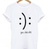 You Decide Emotion Unisex Tshirt