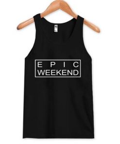 Epic Weekend Tanktop