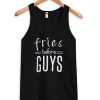 Fries Before Guys Tanktop