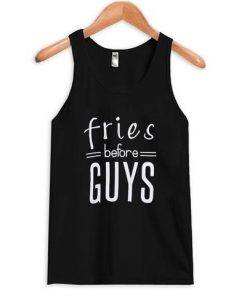 Fries Before Guys Tanktop