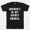 Whiskey Is My Spirit Animal Tshirt