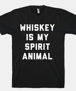 Whiskey Is My Spirit Animal Tshirt