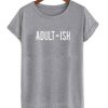 Adult ish Unisex Tshirt
