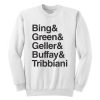 Bing Green Geller Buffay Tribbiani Sweatshirt