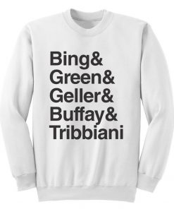 Bing Green Geller Buffay Tribbiani Sweatshirt