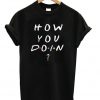 How You Doin Friends TV T-shirt