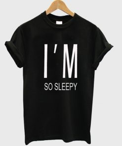 Im So Sleepy Tshirt