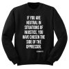 If You Are Neutral In Situations Sweatshirt