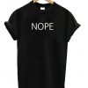 NOPE Unisex T-shirt