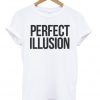 Perfect Illusion Unisex Tshirt