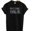Professional Fangirl T-shirt