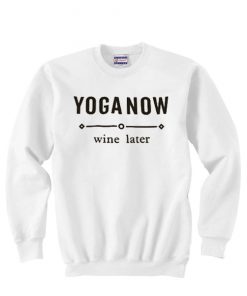 Yoga Now Wine Later Sweatshirt