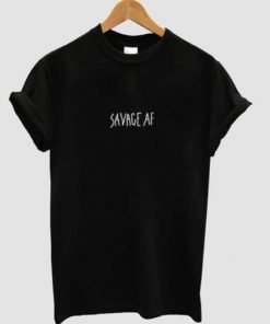 Savage Af Unisex Tshirt