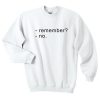 Remember Sweatshirt