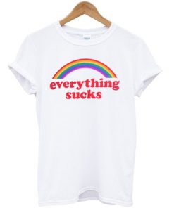 Everything Sucks T-shirt