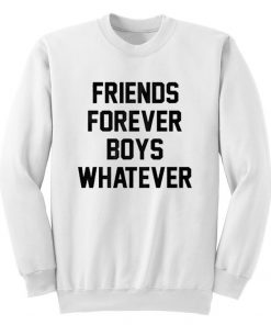 Friends Forever Boys Whatever Sweatshirt