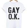 Gay Ok Unisex T-shirt