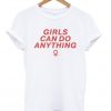 Girls Can Do Anything T-shirt