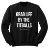 Grab Life By The Titballs Dan Howell Sweatshirt